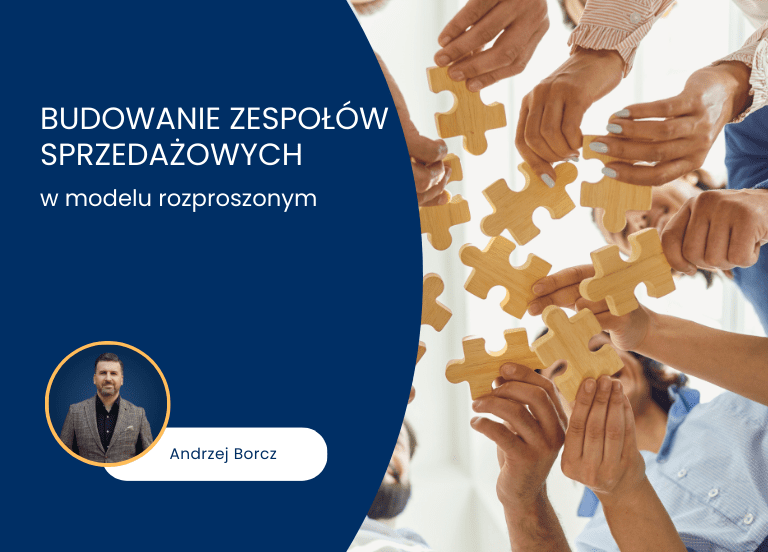 budowanie rozproszonych zespołów sprzedażowych.