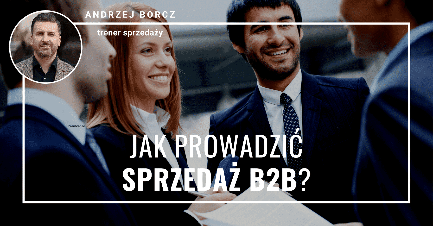 Sprzedaż B2b Co To Jest Techniki I Zasady Enterprise Advisors 9259