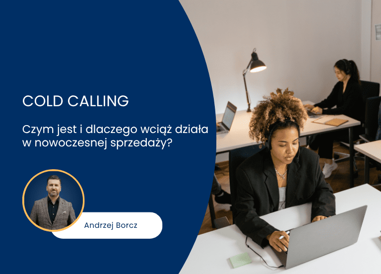 Czym jest cold calling i dlaczego wciąż działa w nowoczesnej sprzedaży?
