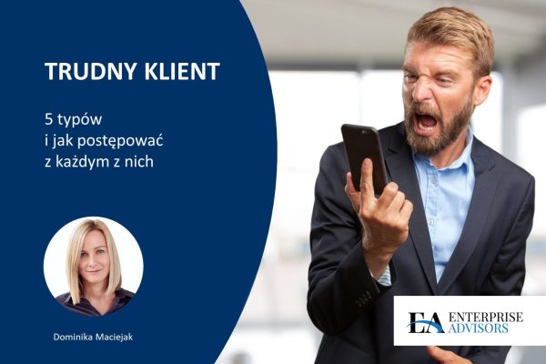 Trudny klient jak sobie z nim poradzić Enterprise Advisors