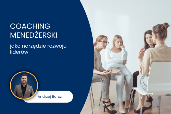 coaching menedżerski jako narzędzie rozwoju liderów.